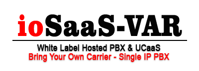 ioSaaS-VAR Service Plan - White Label Hosted PBX & UCaaS for Resellers